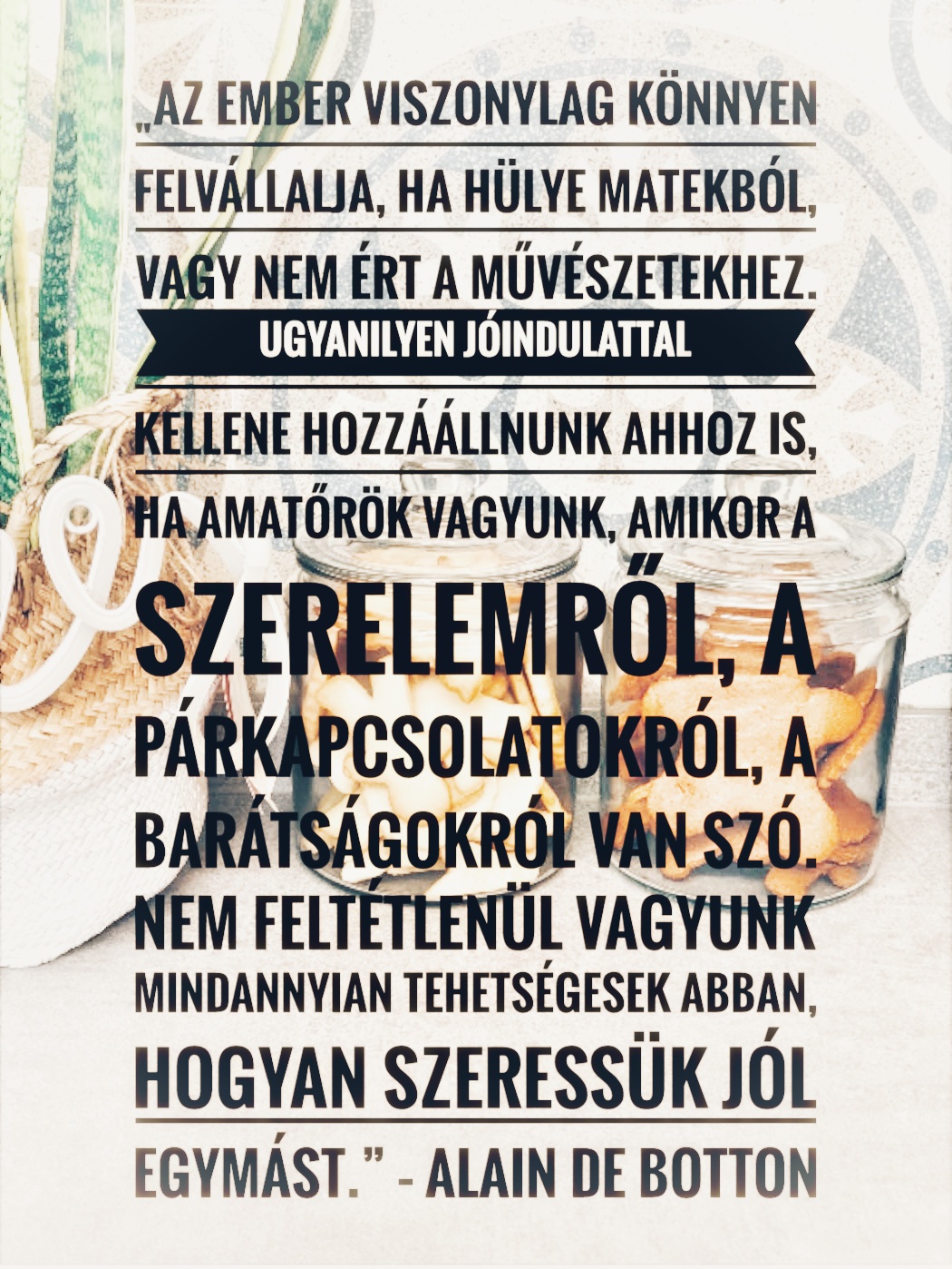 Mindannyiunknak meg kell tanulnunk szeretni egymást.